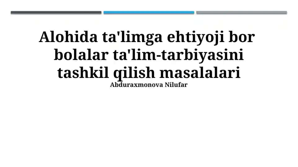Alohida ta'limga ehtiyoji bor bolalar ta'lim-tarbiyasini tashkil qilish masalalari