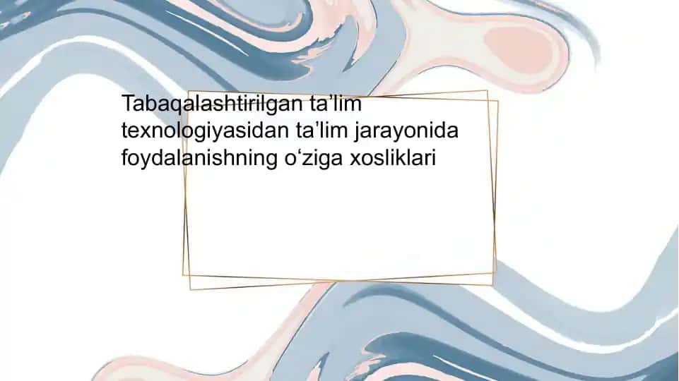 Tabaqalashtirilgan taʼlim texnologiyasida taʼlim jarayonida foydalanishning oʻziga xos xususiyatlar