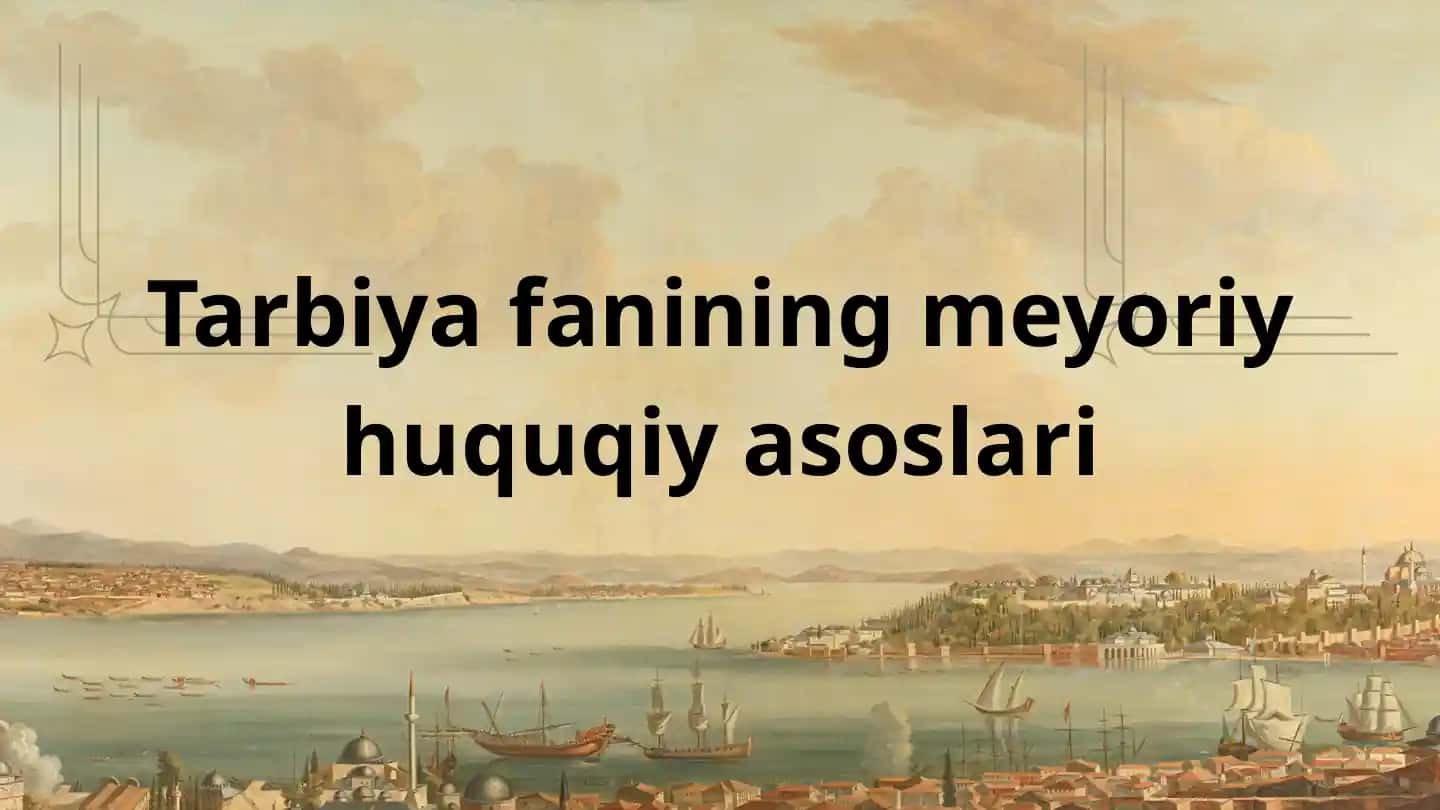 Tarbiya fanining meyoriy huquqiy asoslari