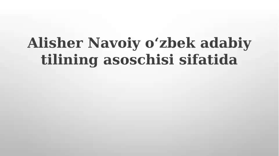Alisher Navoiy: Hayot, Ijod va O'zbek Adabiy Tilining Asoschisi
