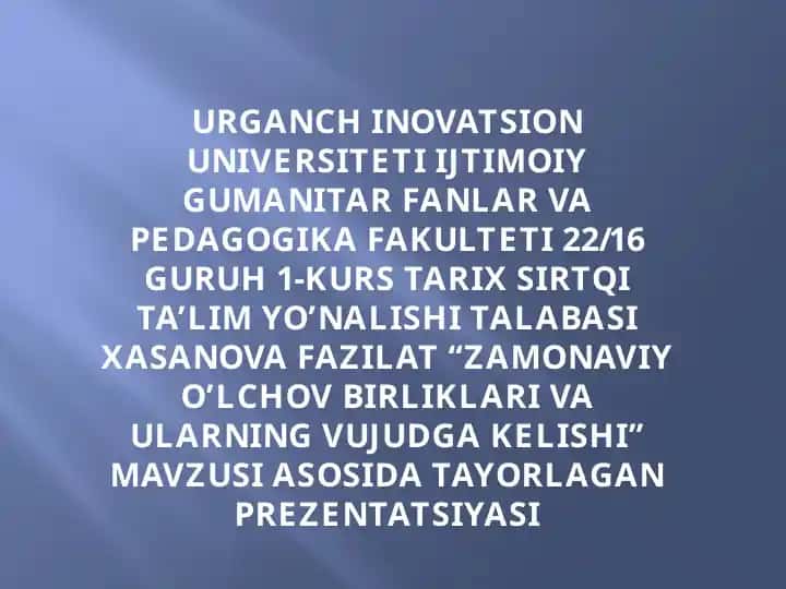 Zamonaviy O'lchov Birliklari va Ularning Vujudga Kelishi Prezentatsiyasi