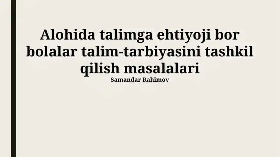 Alohida talimga ehtiyoji bor bolalar talim-tarbiyasini tashkil qilish masalalari