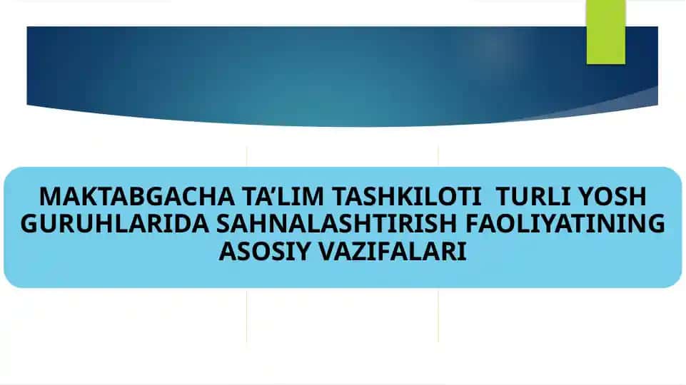 MAKTABGACHA TA’LIM TASHKILOTI TURLI YOSH GURUHLARIDA SAHNALASHTIRISH FAOLIYATINING ASOSIY VAZIFALARI
