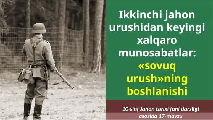 Ikkinchi jahon urushidan keyingi xalqaro munosabatlar: «sovuq urush»ning boshlanishi