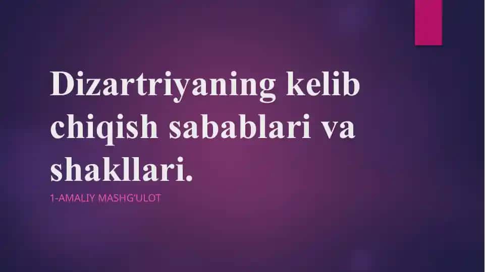 Dizartriyaning kelib chiqish sabablari va shakllari