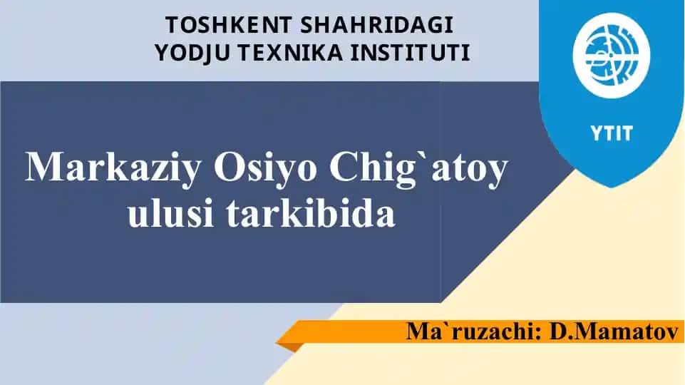 Markaziy Osiyo Chig`atoy ulusi tarkibida TOSHKENT SHAHRIDAGI YODJU TEXNIKA INSTITUTI