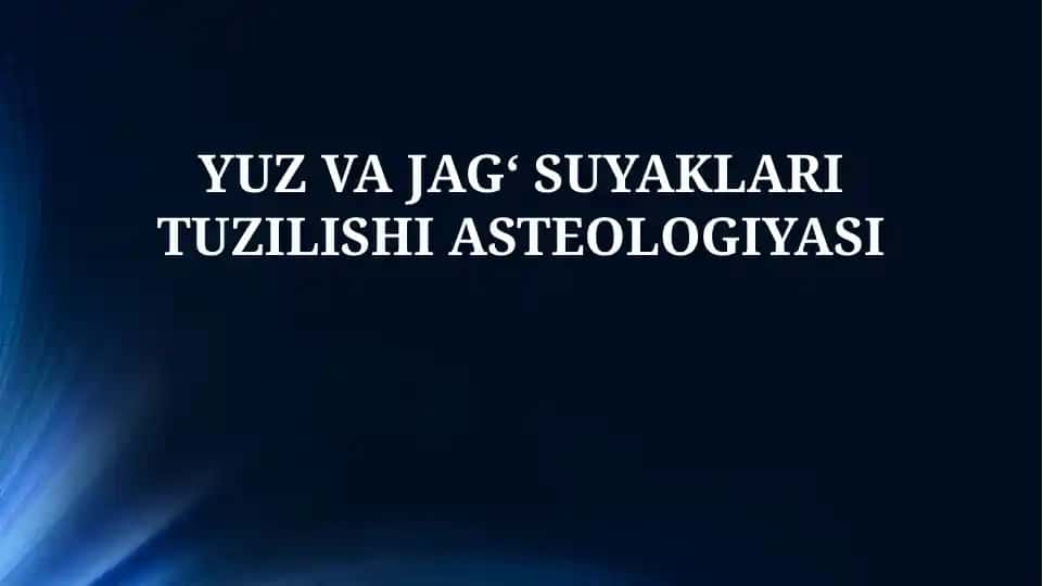 YUZ VA JAGʻ SUYAKLARI TUZILISHI ASTEOLOGIYASI