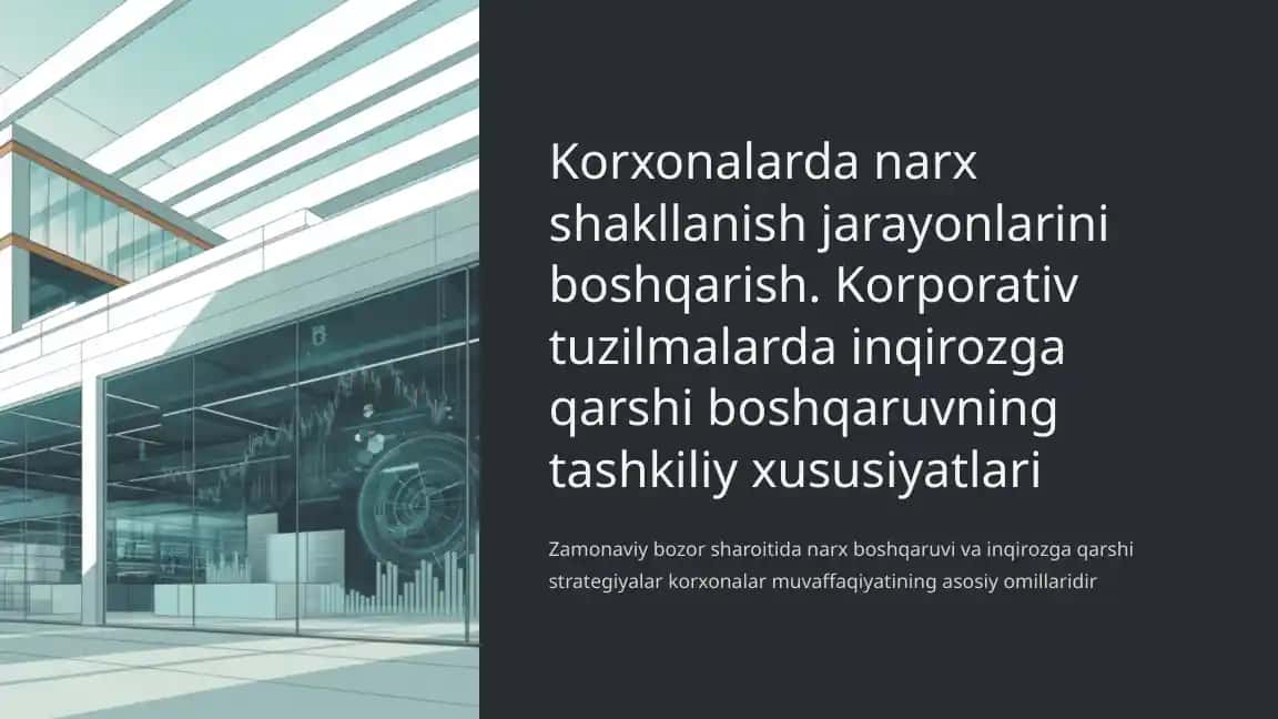 Korxonalarda narx shakllanish jarayonlarini boshqarish. Korporativ tuzilmalarda inqirozga qarshi boshqaruvning tashkiliy xususiyatlari