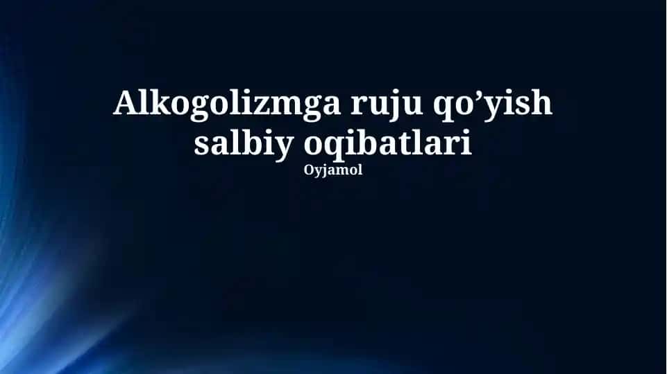 Alkogolizmga ruju qo’yish salbiy oqibatlari