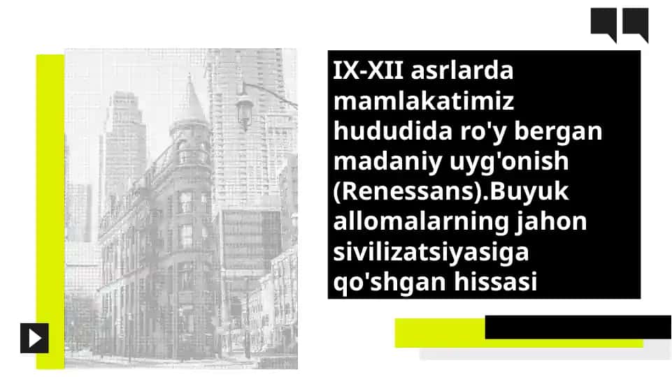 IX-XII asrlarda mamlakatimiz hududida ro'y bergan madaniy uyg'onish (Renessans).Buyuk allomalarning jahon sivilizatsiyasiga qo'shgan hissasi