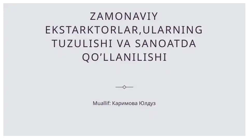 Zamonaviy ekstarktorlar,ularning tuzulishi va sanoatda qo’llanilishi