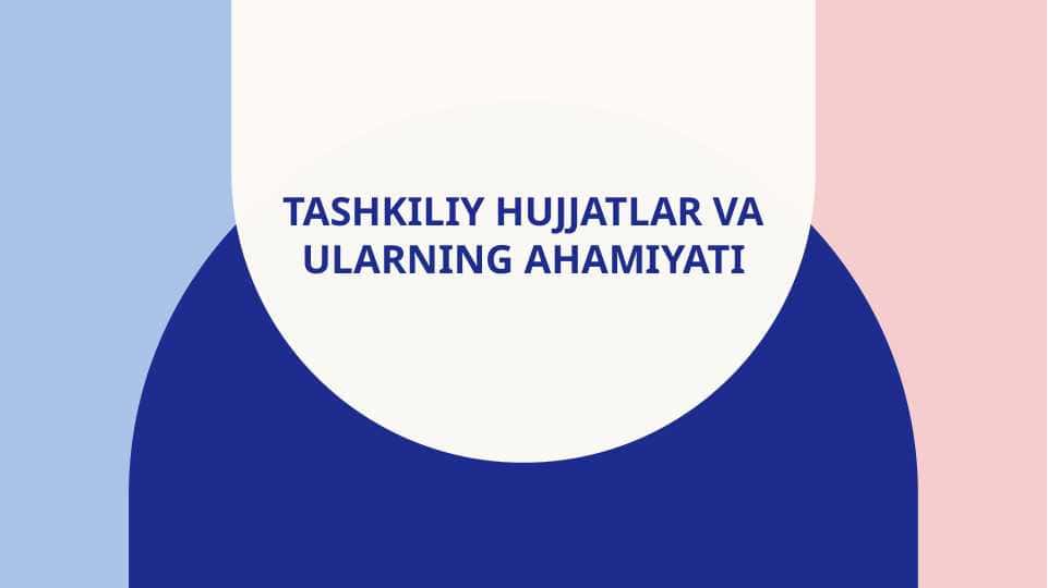 Tashkiliy hujjatlar va ularning ahamiyati