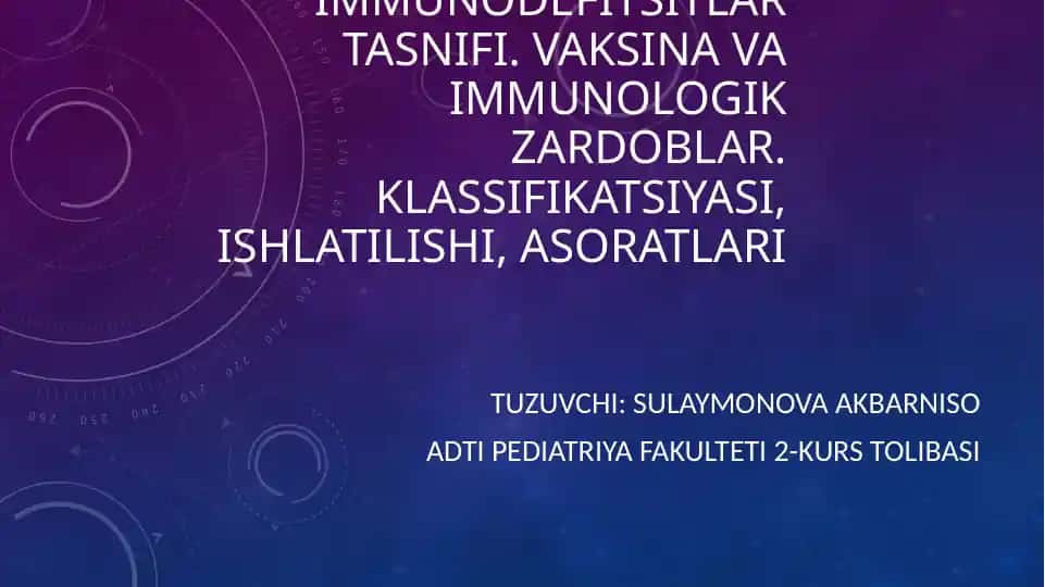 Immunodefitsitlar tasnifi. Vaksina va immunologik zardoblar. Klassifikatsiyasi, ishlatilishi, asoratlari