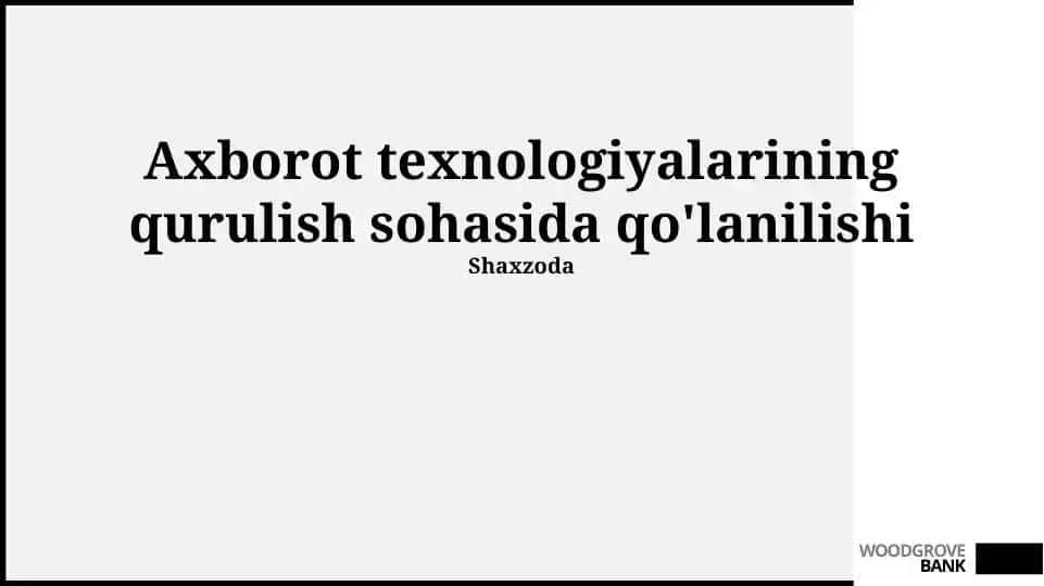 Axborot texnologiyalarining qurulish sohasida qo'lanilishi