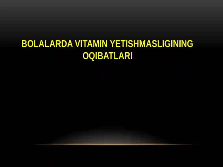BOLALARDA VITAMIN YETISHMASLIGINING OQIBATLARI