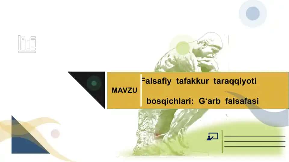 Falsafiy tafakkur taraqqiyoti bosqichlari G‘arb falsafasi