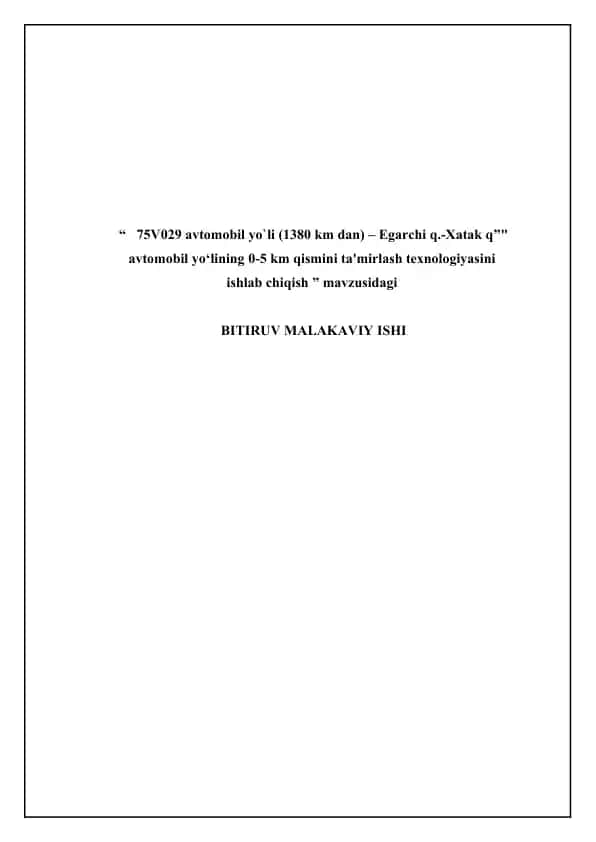 75V029 avtomobil yo`li (1380 km dan) – Egarchi q.-Xatak q”" avtomobil yo‘lining 0-5 km qismini ta'mirlash texnologiyasini ishlab chiqish