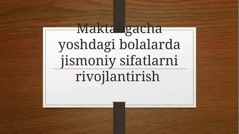 Maktabgacha yoshdagi bolalar da jismoniy sifatlarni rivojlantirish