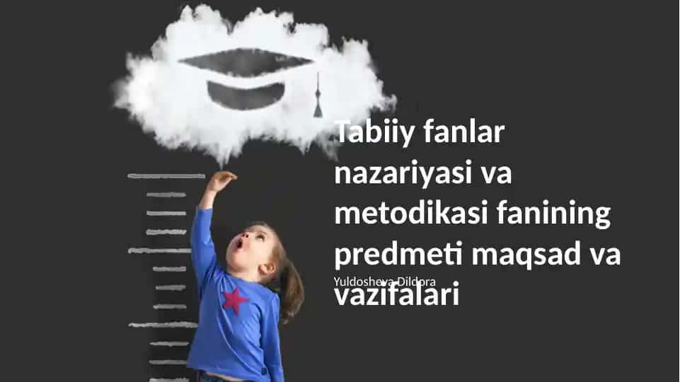 Tabiiy fanlar nazariyasi va metodikasi fanining predmeti maqsad va vazifalari