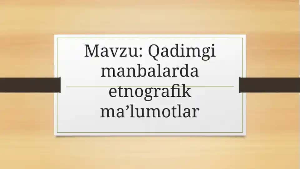 Qadimgi manbalarda etnografik ma’lumotlar