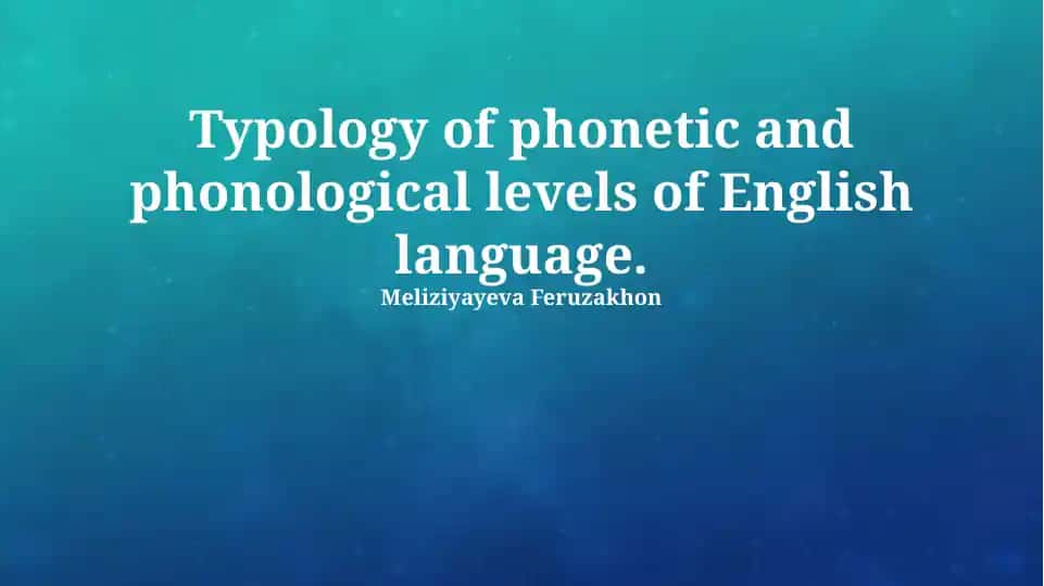 Typology of phonetic and phonological levels of English language
