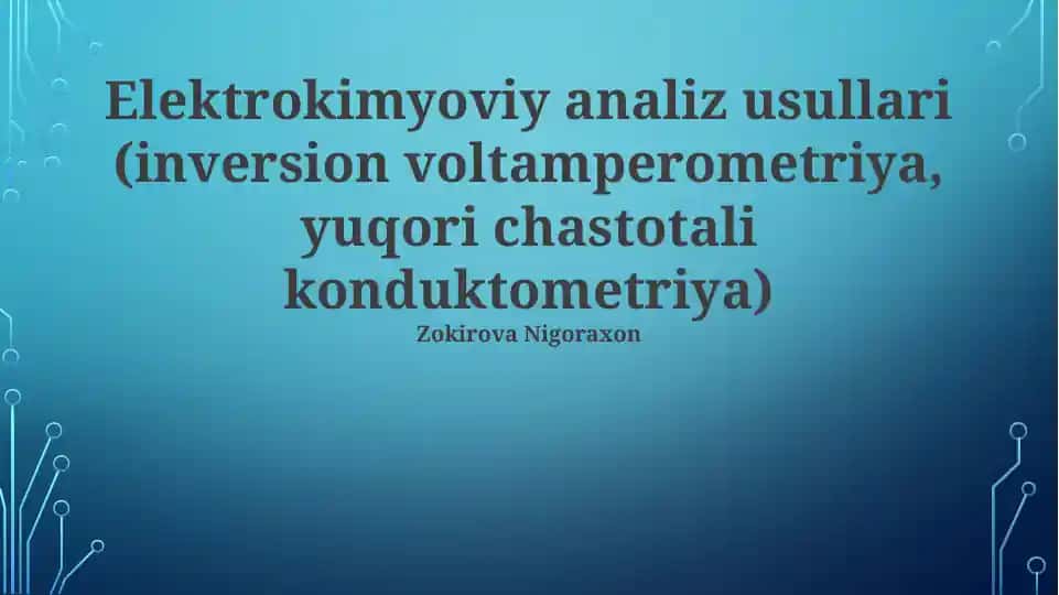 Elektrokimyoviy analiz usullari (inversion voltamperometriya, yuqori chastotali konduktometriya)