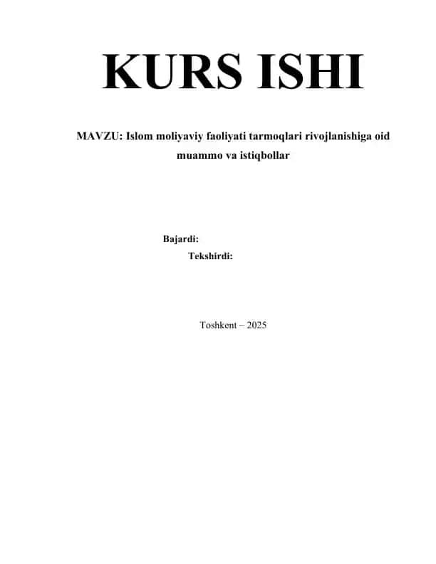 Islom moliyaviy faoliyati tarmoqlari rivojlanishiga oid muammo va istiqbollar.(kurs ishi)