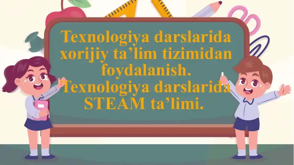 Texnologiya darslarida xorijiy ta’lim tizimidan foydalanish