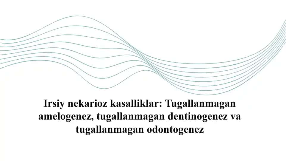 Irsiy nekarioz kasalliklar: Tugallanmagan amelogenez, tugallanmagan dentinogenez va tugallanmagan odontogenez
