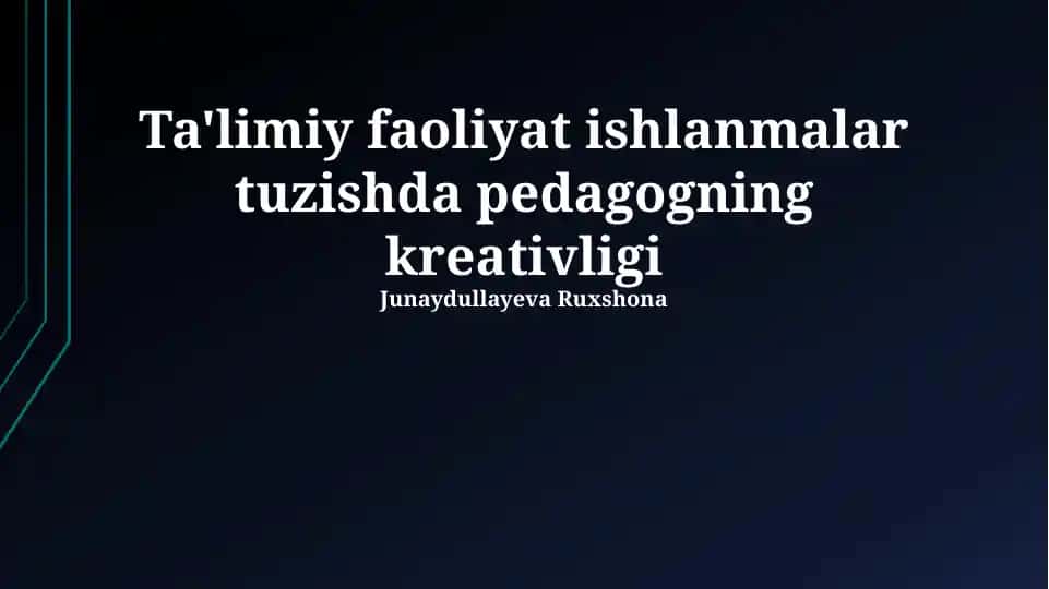 Ta'limiy faoliyat ishlanmalar tuzishda pedagogning kreativligi