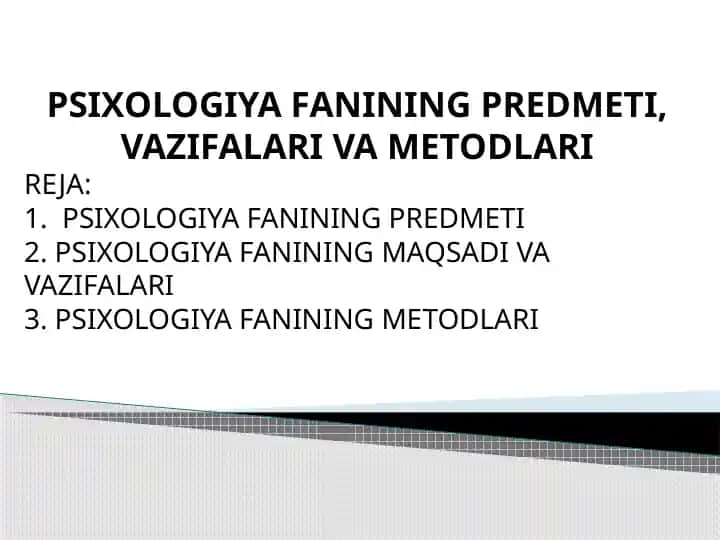 PSIXOLOGIYA FANINING PREDMETI, VAZIFALARI VA METODLARI