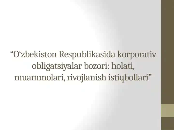 O‘zbekiston Respublikasida korporativ obligatsiyalar bozori holati, muammolari, rivojlanish istiqbollari