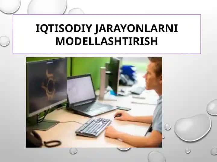 IQTISODIY JARAYONLARNI MODELLASHTIRISH
