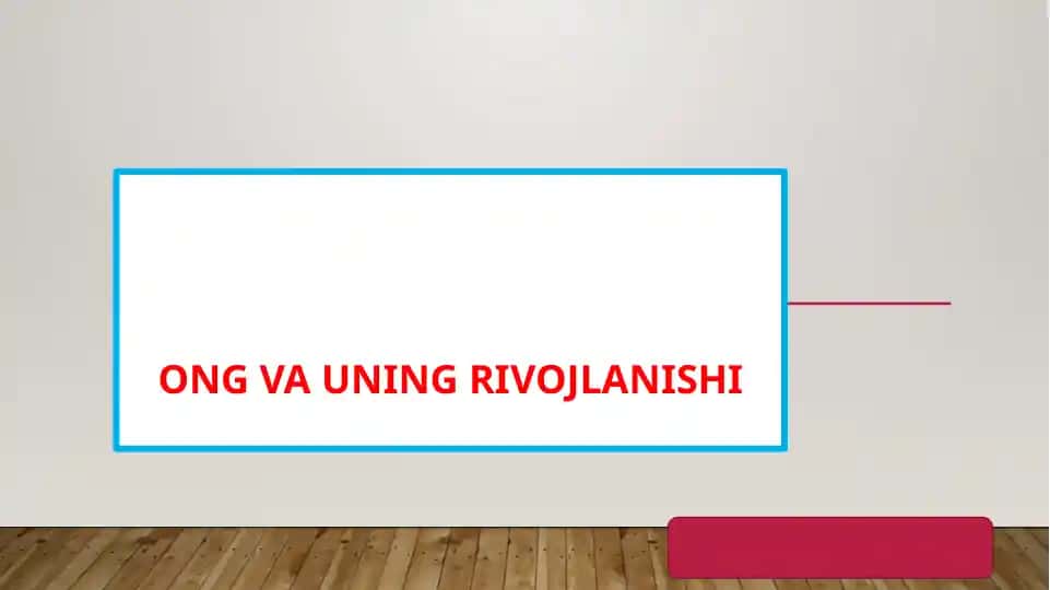 Ong VA UNING rivojlanishi