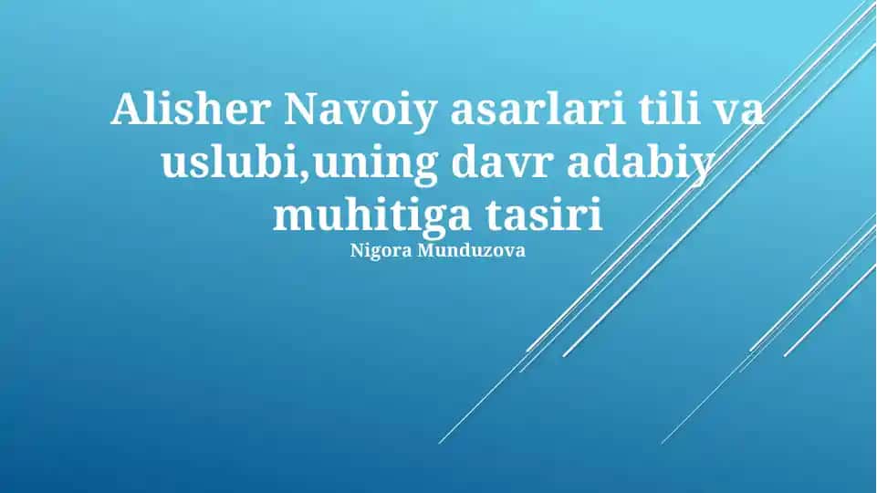 Alisher Navoiy asarlari tili va uslubi,uning davr adabiy muhitiga tasiri