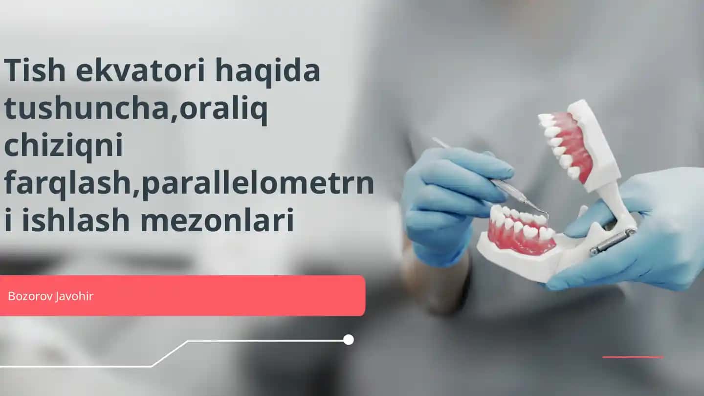 Tish ekvatori haqida tushuncha, oraliq chiziqni farqlash, parallelometrni ishlash mezonlari