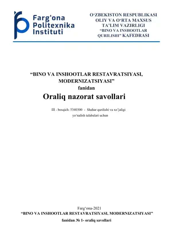"BINO VA INSHOOTLAR RESTAVRATSIYASI, MODERNIZATSIYASI fanidan Oraliq nazorat savollari"