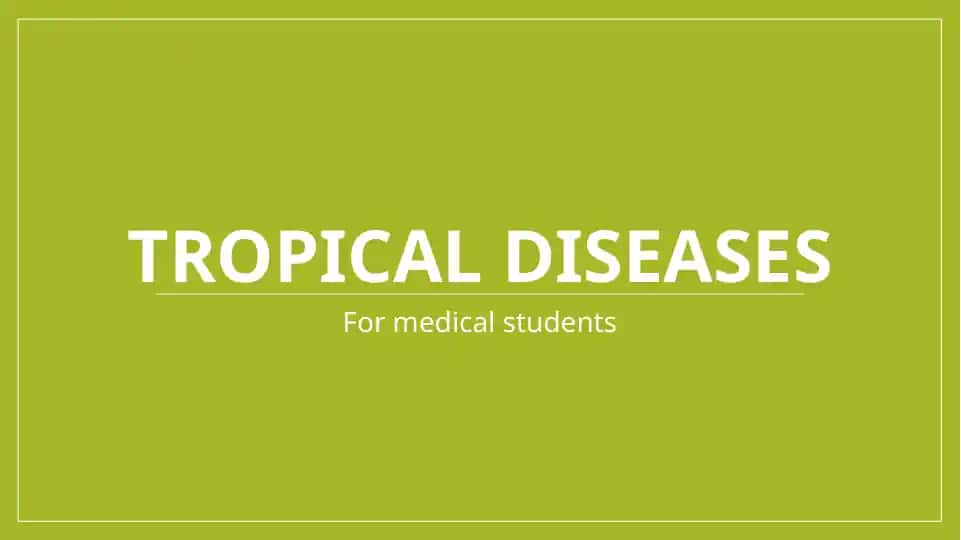 Tropical diseases