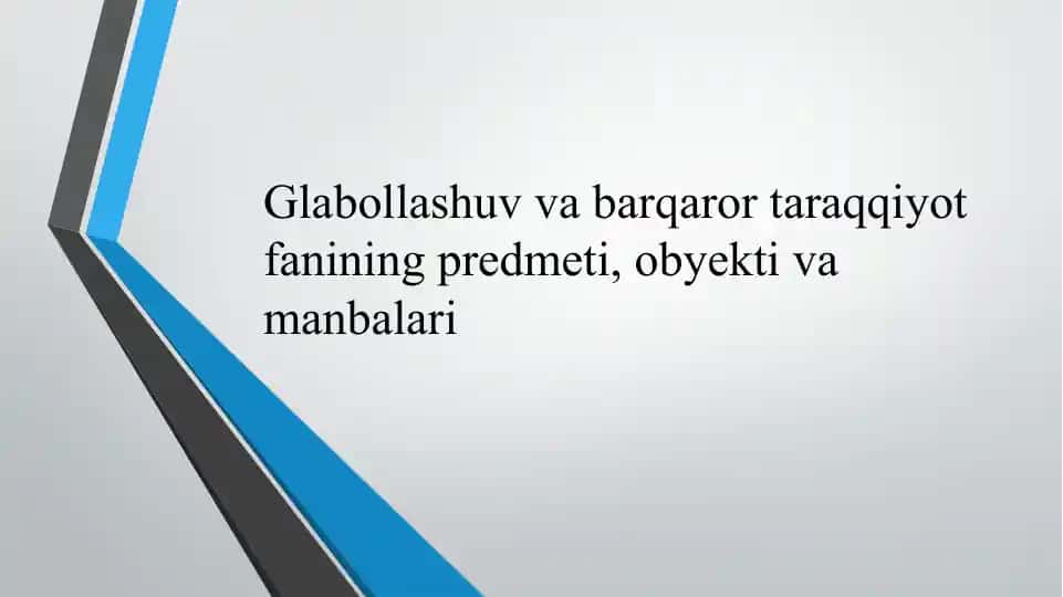 Globallashuv va barqaror taraqqiyot fanining predmeti, obyekti va manbalari