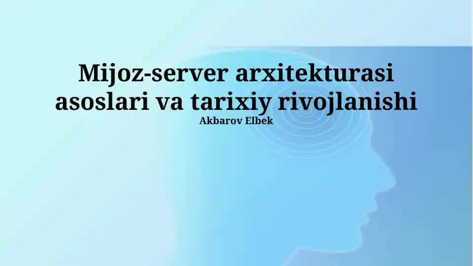 Mijoz-server arxitekturasi asoslari va tarixiy rivojlanishi