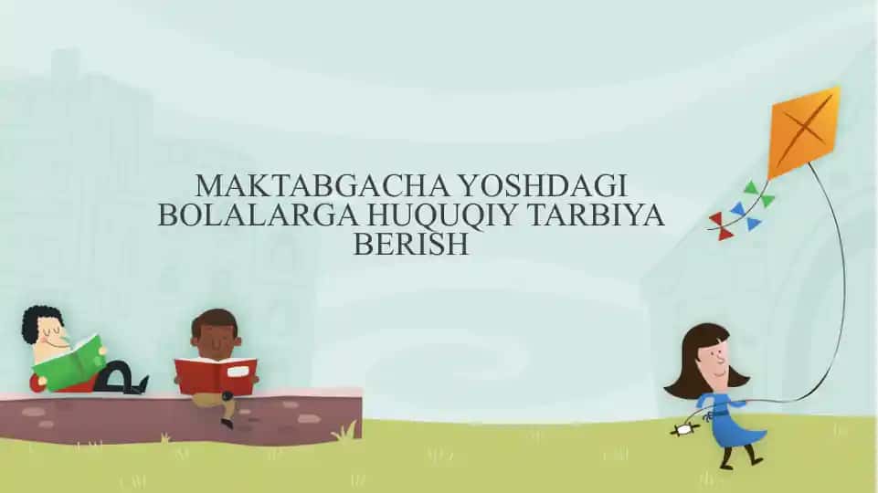MAKTABGACHA YOSHDAGI BOLALARGA HUQUQIY TARBIYA BERISH