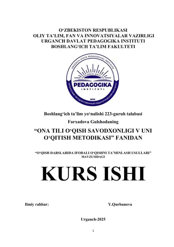 "ONA TILI O‘QISH SAVODXONLIGI V UNI O‘QITISH METODIKASI" fanidan "O‘QISH DARSLARIDA IFODALI O‘QISHNI TA’MINLASH USULLARI" mavzusidagi kurs ishi