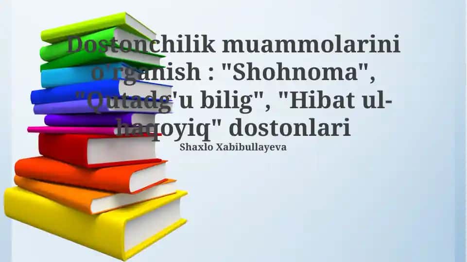 "Shohnoma", "Qutadg'u bilig", "Hibat ul-haqoyiq" dostonlari