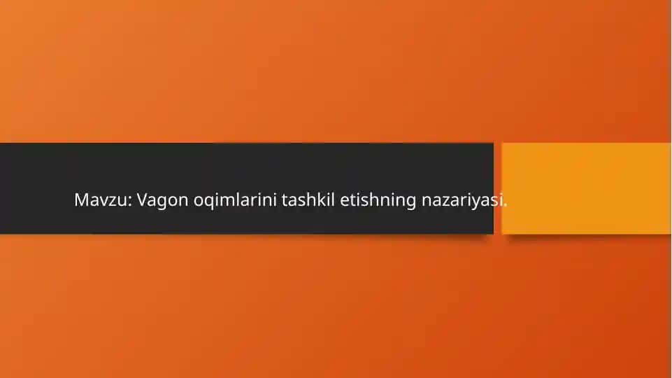 Vagon oqimlarini tashkil etishning nazariyasi