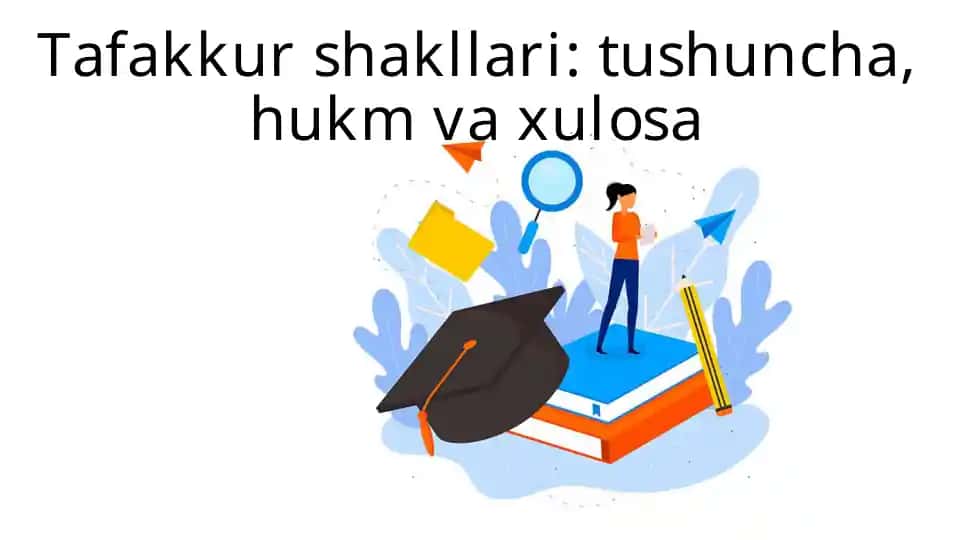 Tafakkur shakllari: tushuncha, hukm va xulosa