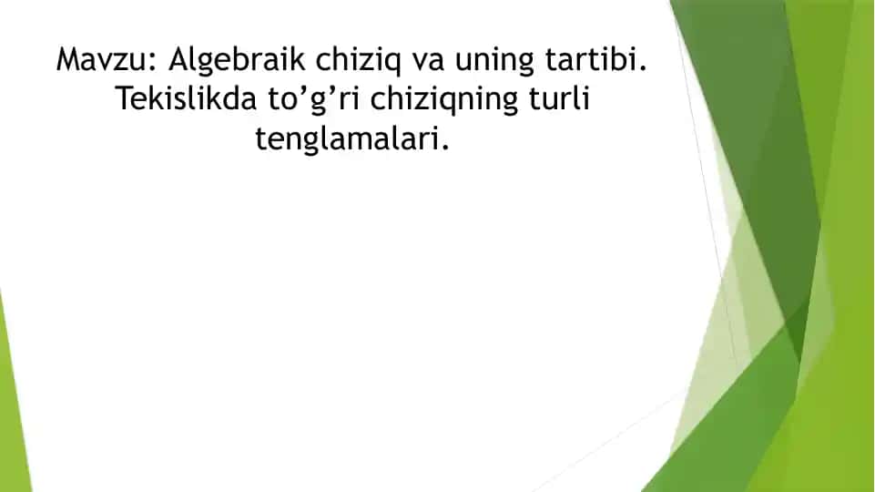 Algebraik chiziq va uning tartibi. Tekislikda to’g’ri chiziqning turli tenglamalari.