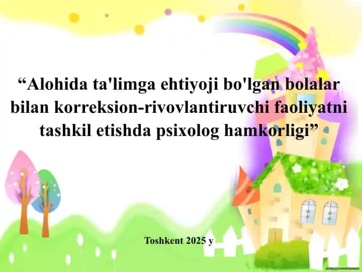 Alohida ta'limga ehtiyoji bo'lgan bolalar bilan korreksion-rivovlantiruvchi faoliyatni tashkil etishda psixolog hamkorligi