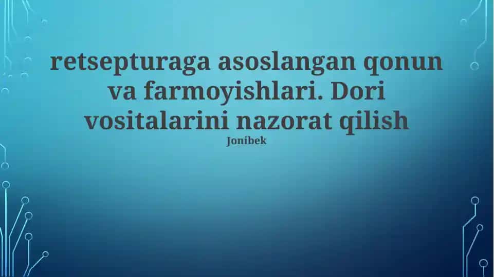 Retsepturaga asoslangan qonun va farmoyishlari. Dori vositalarini nazorat qilish