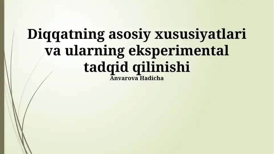 Diqqatning asosiy xususiyatlari va ularning eksperimental tadqid qilinishi