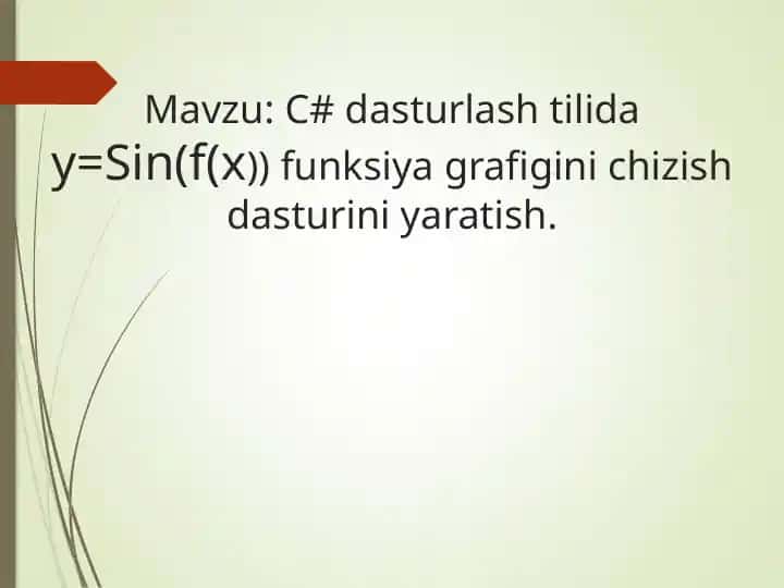 C#dasturlashtiliday=Sin(f(x)) funksiya grafigini chizish dasturini yaratish